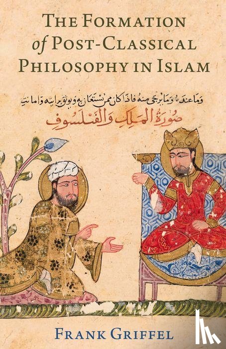Griffel, Frank (Professor of the Study of the Abrahamic Religions - The Formation of Post-Classical Philosophy in Islam