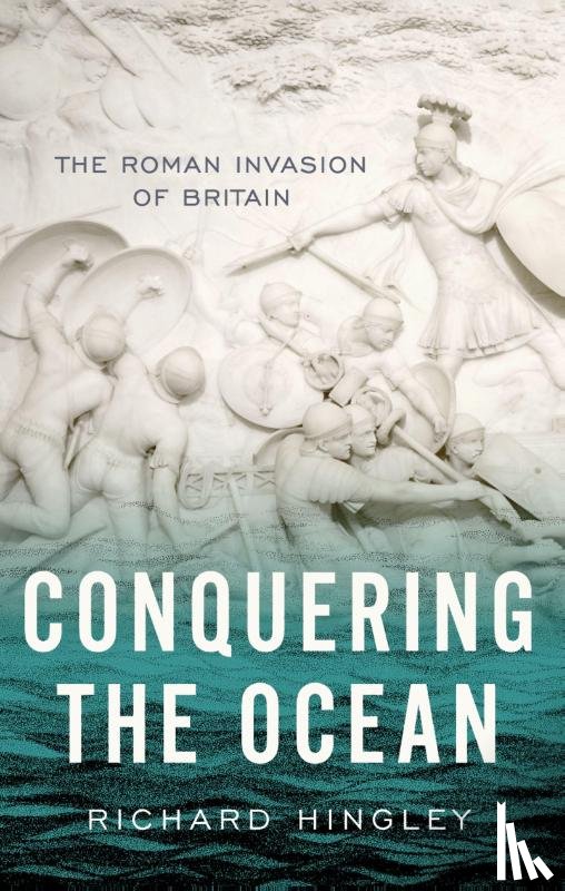 Hingley, Richard (Professor of Roman Archaeology - Conquering the Ocean