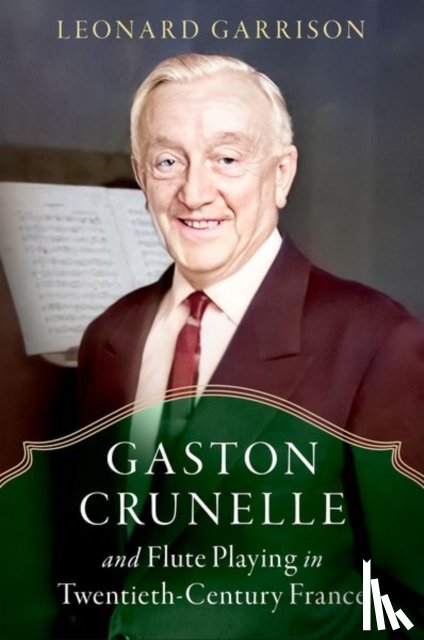 Garrison, Leonard (Professor Emeritus - Gaston Crunelle and Flute Playing in Twentieth-Century France