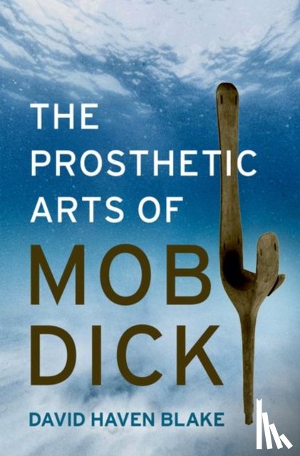 Blake, David Haven (Professor of English - The Prosthetic Arts of Moby-Dick