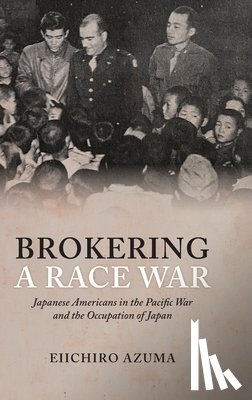 Azuma, Eiichiro (Roy F. and Jeannette P. Nichols Professor of American History - Brokering a Race War