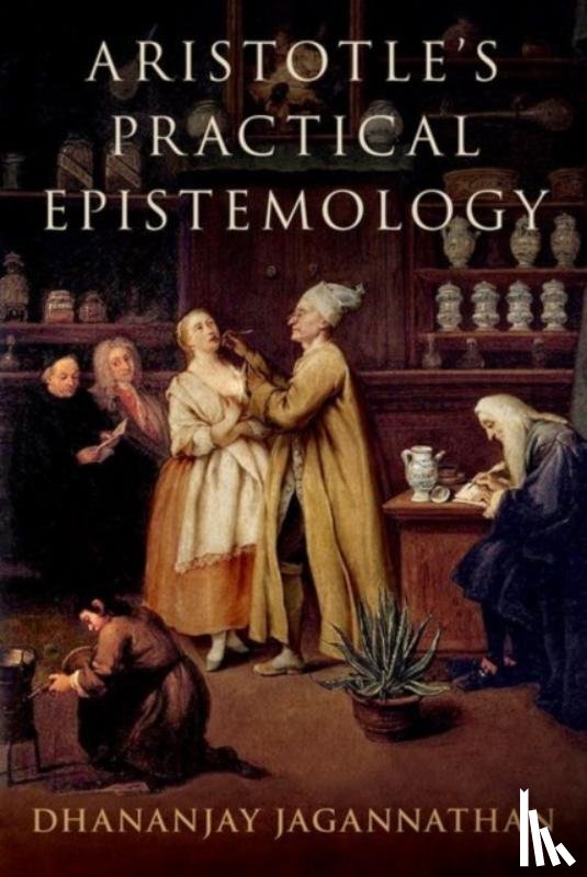 Jagannathan, Dhananjay ( - Aristotle's Practical Epistemology