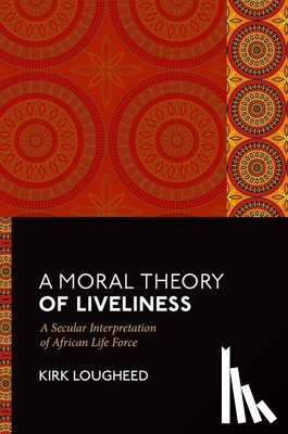 Lougheed, Kirk (Assistant Professor of Philosophy and Research Associate in Philosophy - A Moral Theory of Liveliness