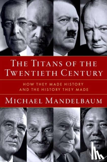 Mandelbaum, Michael (Christian A. Herter Professor Emeritus of American Foreign Policy - The Titans of the Twentieth Century