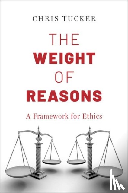 Tucker, Chris (Francis S. Haserot Professor of Philosophy - The Weight of Reasons