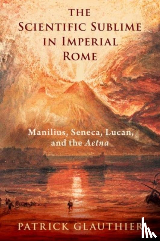 Glauthier, Patrick (Assistant Professor of Classics - The Scientific Sublime in Imperial Rome