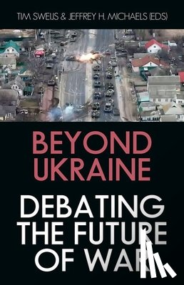 Sweijs, Tim - Beyond Ukraine: Debating the Future of War