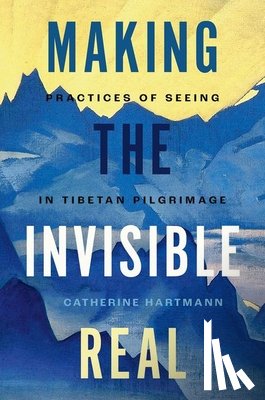 Hartmann, Catherine (Assistant Professor of Religious Studies - Making the Invisible Real
