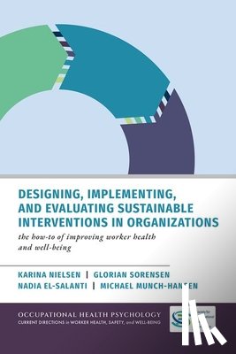 Nielsen, Karina (Professor of Work Psychology, Sorensen, Glorian (Professor Emerita, El-Salanti, Nadia (Lead Organizational Psychologist, Munch-Hansen, Michael (Independent Occupational Psychologist - Designing, Implementing, and Evaluating Sustainable Interventions in Organizations