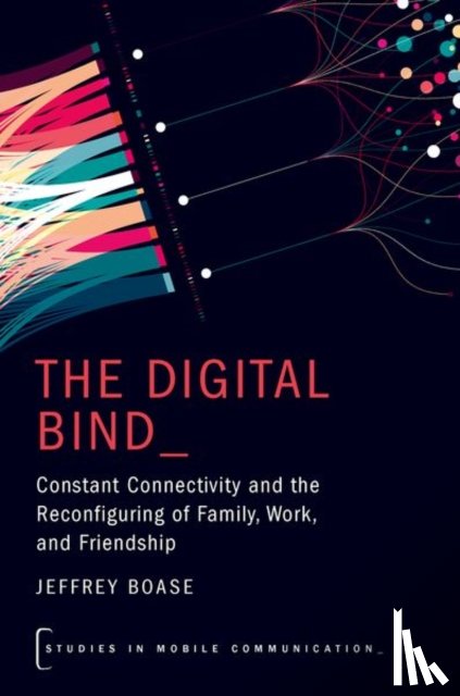 Boase, Jeffrey (Associate Professor at the Institute of Communication - The Digital Bind