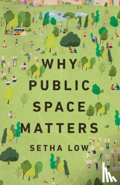Low, Setha (Distinguished Professor of Anthropology - Why Public Space Matters