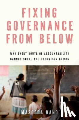 Bano, Masooda (Professor of Development Studies - Fixing Governance from Below