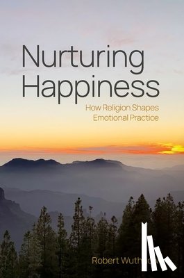 Wuthnow, Robert (Professor of Sociology Emeritus - Nurturing Happiness