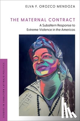 Orozco Mendoza, Elva F. (Assistant Professor of Political Science and Social and Critical Inquiry - The Maternal Contract