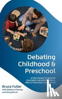 Fuller, Bruce (Professor Emeritus - Debating Childhood and Preschool