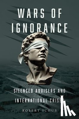 Schub, Robert (Assistant Professor of Political Science - Wars of Ignorance