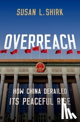 Shirk, Susan (Research Professor and Chair of the 21st Century China Center - Overreach