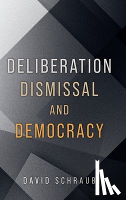 Schraub, David (Associate Professor of Law - Deliberation, Dismissal, and Democracy