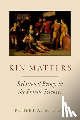 Wilson, Robert A. (Professor of Philosophy - Kin Matters