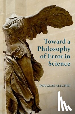 Allchin, Douglas - Toward a Philosophy of Error in Science