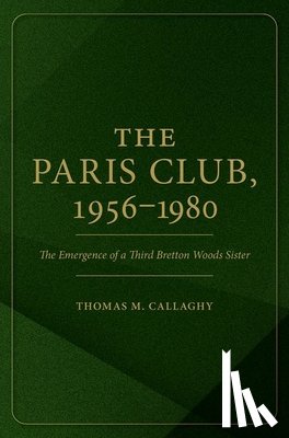 Callaghy, Thomas M. (Professor Emeritus of Political Science - The Paris Club, 1956-1980