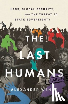 Wendt, Alexander (Mershon Professor of International Security and Professor of Political Science - The Last Humans