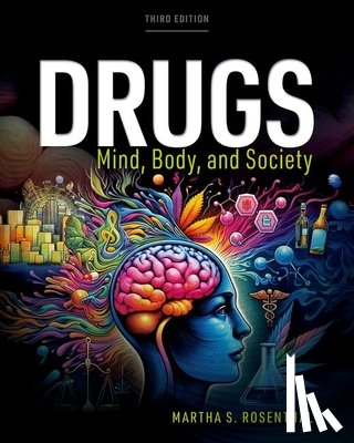 Rosenthal, Martha S. - Drugs: Mind, Body, Society