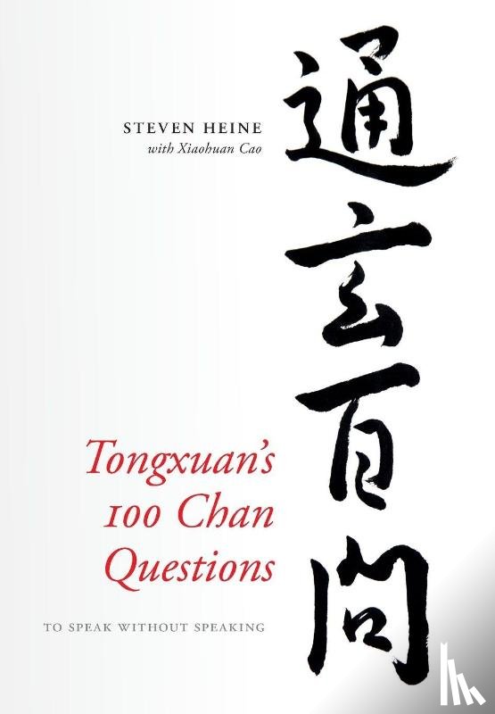 Heine, Steven (Professor of Religious Studies and History, Cao, Xiaohuan - Tongxuan's 100 Chan Questions