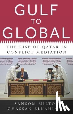 Milton, Sansom - Gulf to Global: The Rise of Qatar in Conflict Mediation
