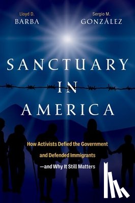 Barba, Lloyd D. (Associate Professor of Religion in the Americas and Core Faculty in Latinx and Latin American Studies, Gonzalez, Sergio M. (Associate Professor of History - Sanctuary in America