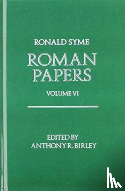 Syme, Sir Ronald (late Camden Professor of Ancient History and Fellow - Roman Papers: Volume VI