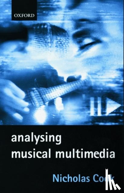 Cook, Nicholas (Professor of Music Cambridge University) - Analysing Musical Multimedia