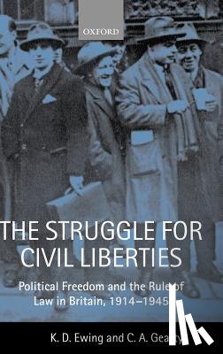 Ewing, Keith (Professor of Public Law, Gearty, Conor Anthony (Professor of Human Rights Law - The Struggle for Civil Liberties