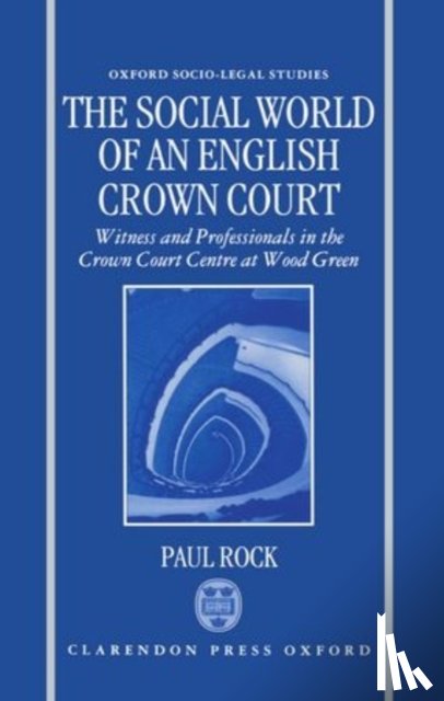 Rock, Paul (Professor of Sociology - The Social World of an English Crown Court