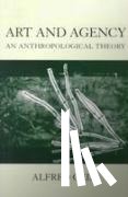 Gell, Alfred (late Reader in Social Anthropology, late Reader in Social Anthropology, London School of Economics) - Art and Agency