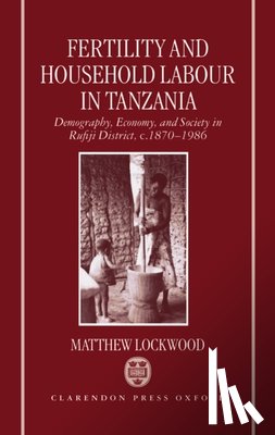 Lockwood, Matthew (Lecturer in Sociology - Fertility and Household Labour in Tanzania