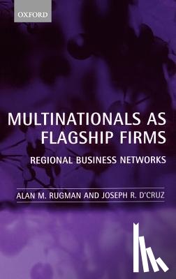 Rugman, Alan (Thames Water Fellow in Strategic Management, D'Cruz, Joseph R. (Professor of Strategic Management - Multinationals as Flagship Firms