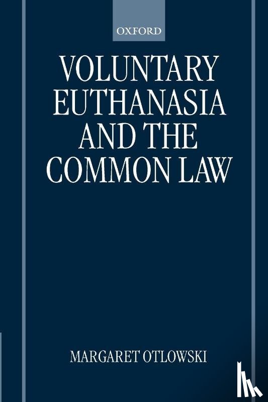 Otlowski, Margaret (Associate Professor - Voluntary Euthanasia and the Common Law