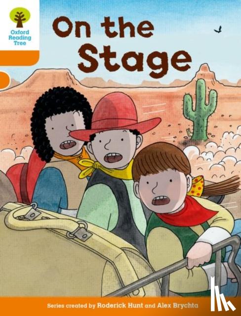 Hunt, Roderick - Oxford Reading Tree Biff, Chip and Kipper Stories Decode and Develop: Level 6: On the Stage