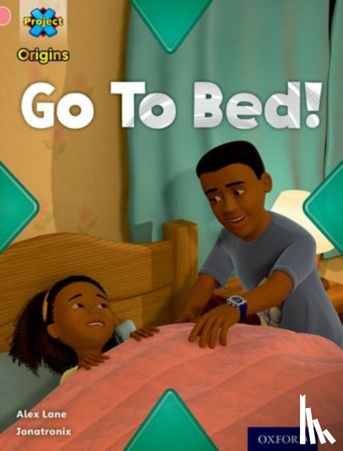 Smith, Andrea - Project X Origins: Pink Book Band, Oxford Level 1+: My Family: Go To Bed!
