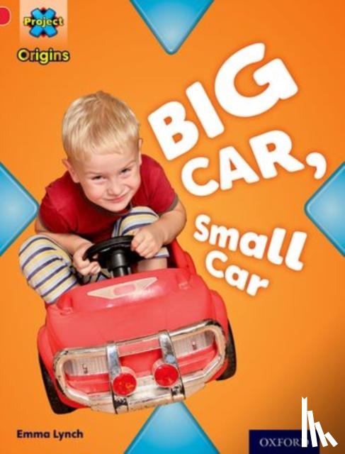 Lynch, Emma - Project X Origins: Red Book Band, Oxford Level 2: Big and Small: Big Car, Small Car