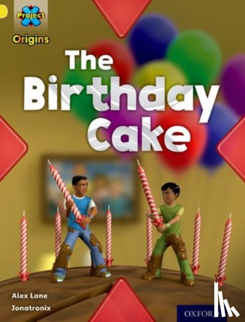Lane, Alex - Project X Origins: Yellow Book Band, Oxford Level 3: Food: The Birthday Cake