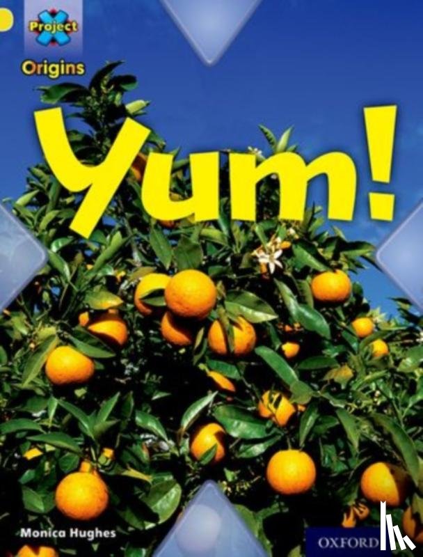 Hughes, Monica - Project X Origins: Yellow Book Band, Oxford Level 3: Food: Yum!