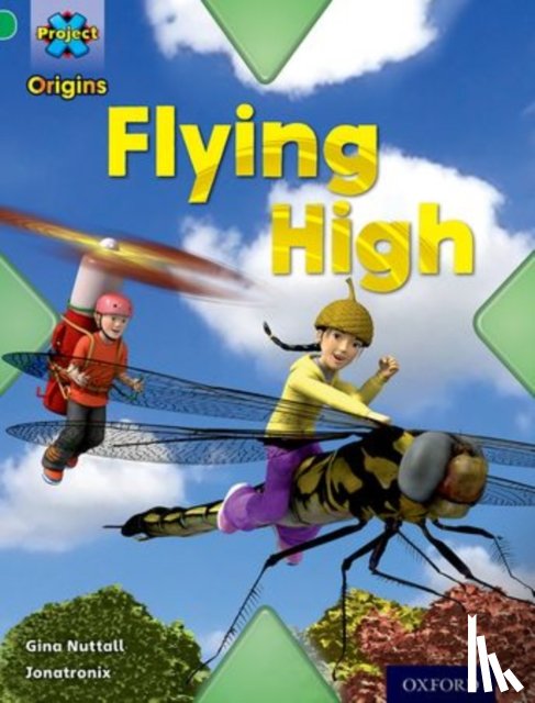 Nuttall, Gina - Project X Origins: Green Book Band, Oxford Level 5: Flight: Flying High
