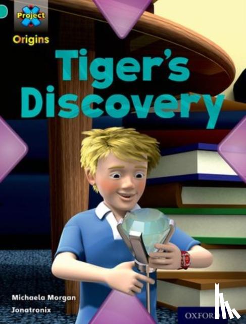 Morgan, Michaela - Project X Origins: Turquoise Book Band, Oxford Level 7: Discovery: Tiger's Discovery