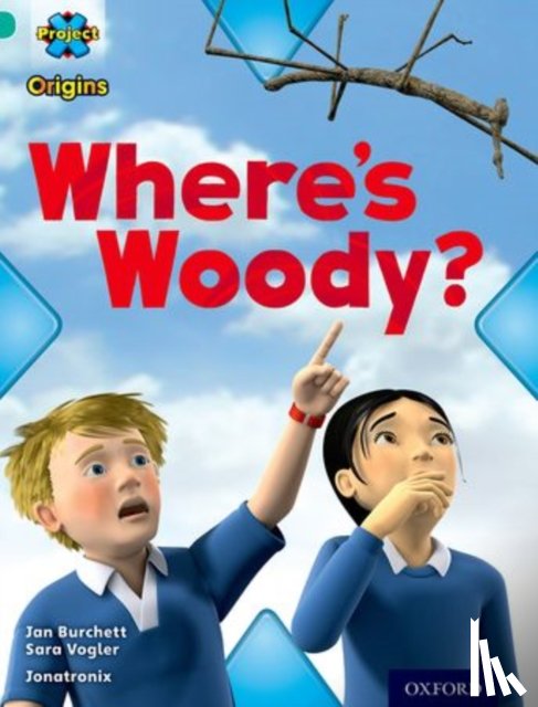 Burchett, Jan, Vogler, Sara - Project X Origins: Turquoise Book Band, Oxford Level 7: Hide and Seek: Where's Woody?