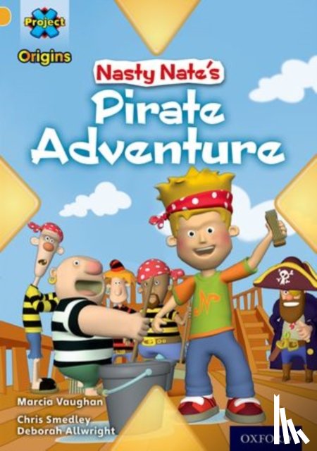 Vaughan, Marcia - Project X Origins: Gold Book Band, Oxford Level 9: Pirates: Nasty Nate's Pirate Adventure