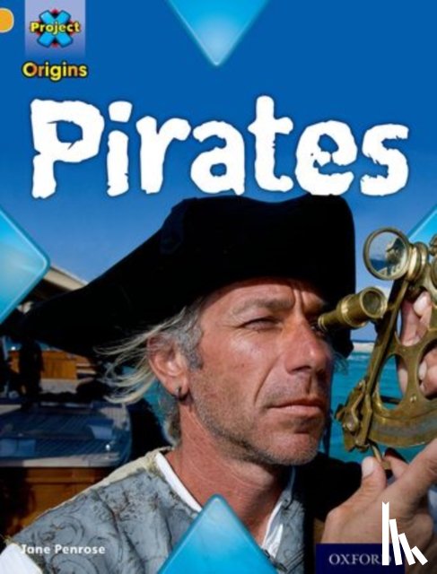 Penrose, Jane - Project X Origins: Gold Book Band, Oxford Level 9: Pirates: Pirates