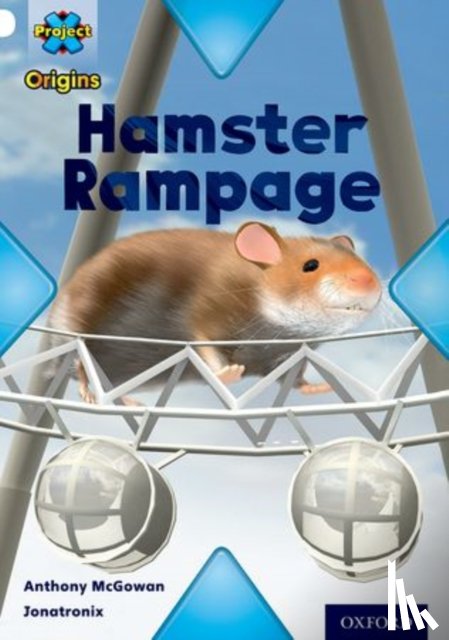 McGowan, Anthony - Project X Origins: White Book Band, Oxford Level 10: Journeys: Hamster Rampage