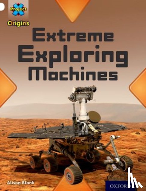 Blank, Alison - Project X Origins: White Book Band, Oxford Level 10: Inventors and Inventions: Extreme Exploring Machines